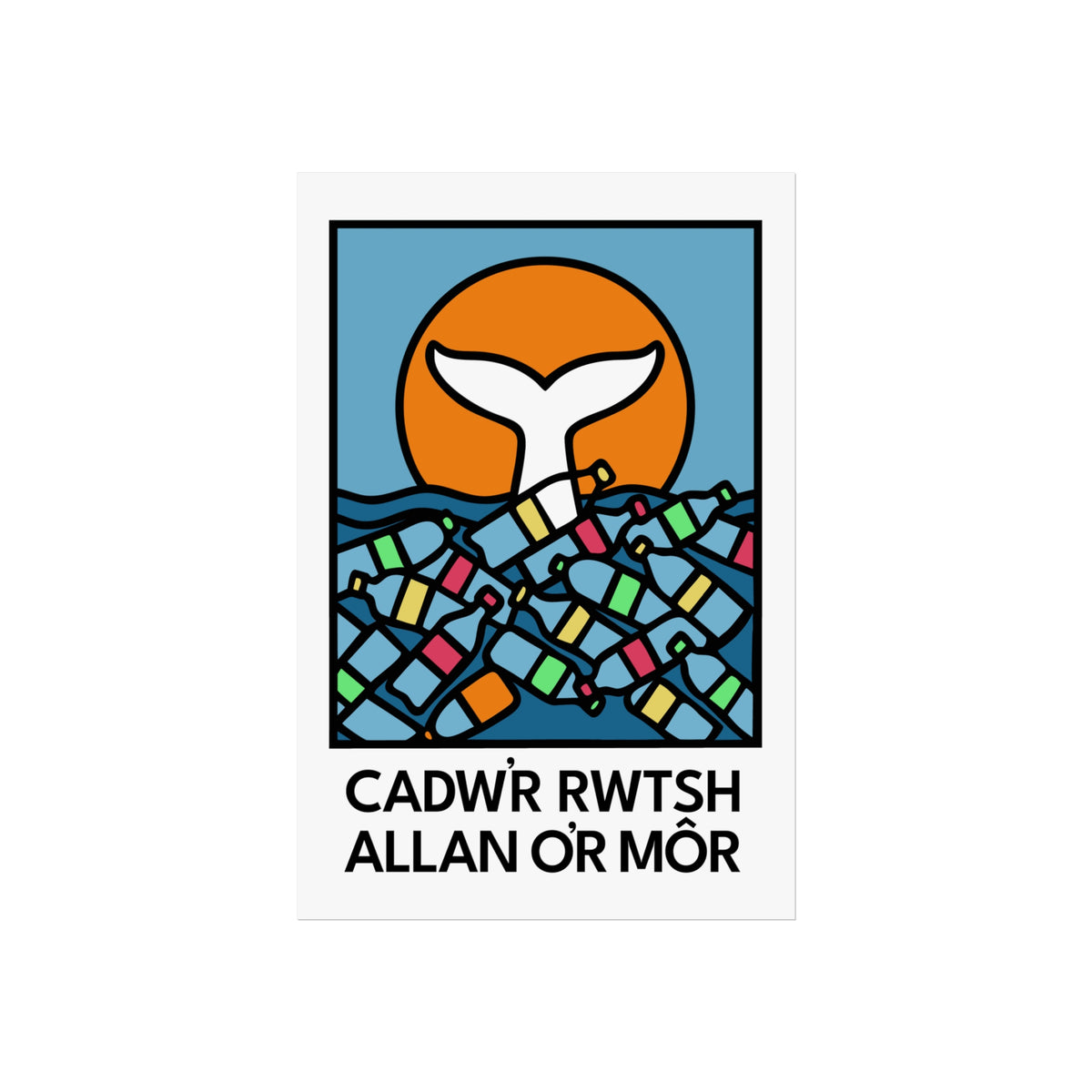 ‘Cadw’r Rwtsh Allan o’r Môr’ Environmental Fine Art Poster