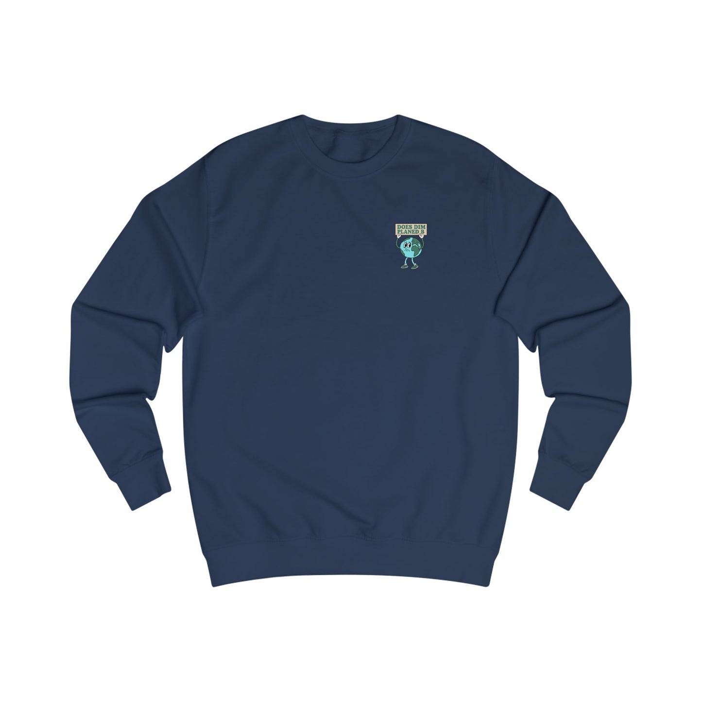 'Does Dim Planed B' - Environmental Unisex Sweatshirt