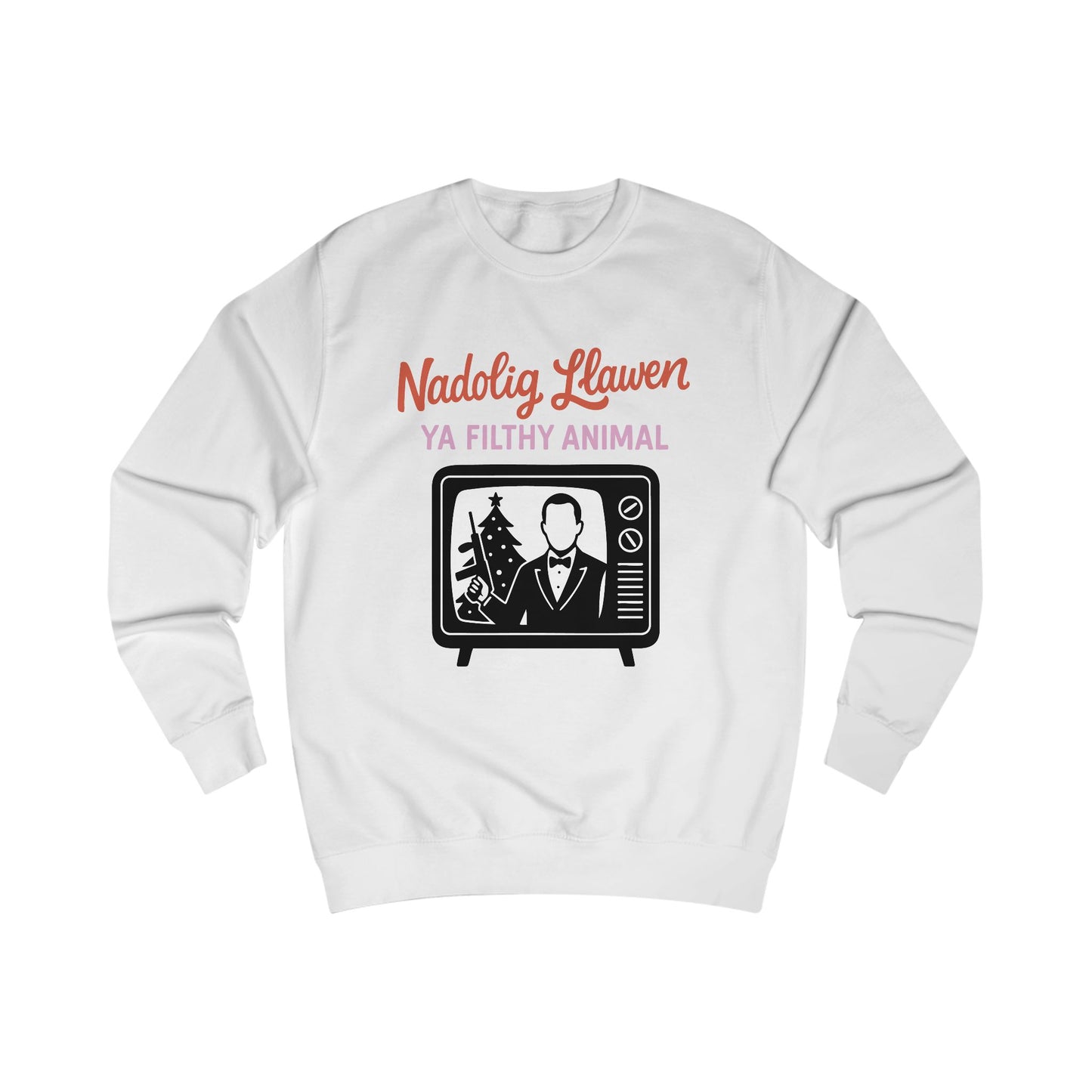 Nadolig Llawen Ya Filthy Animal Sweatshirt (Unisex)