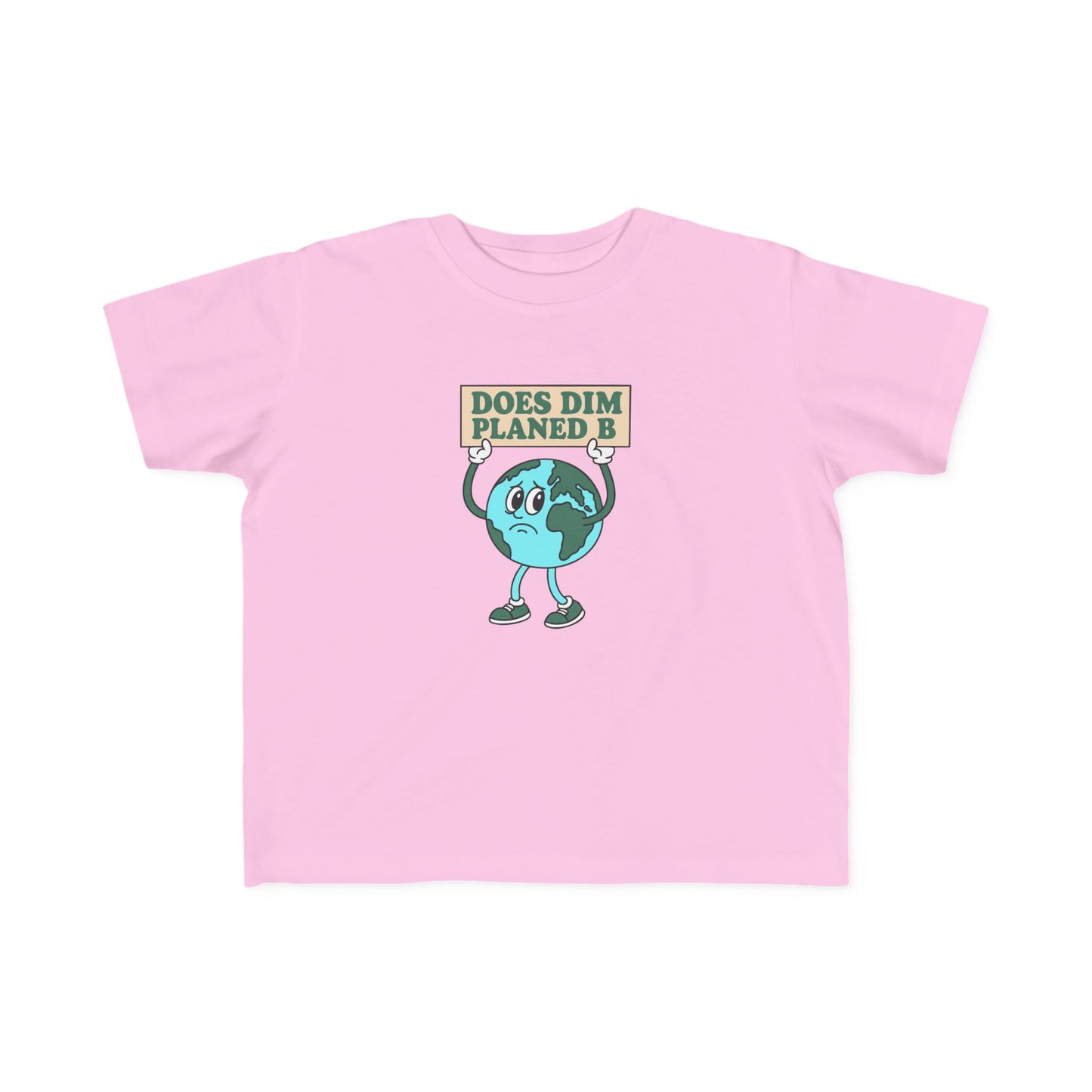 'Does Dim Planed B' Toddler T-Shirt