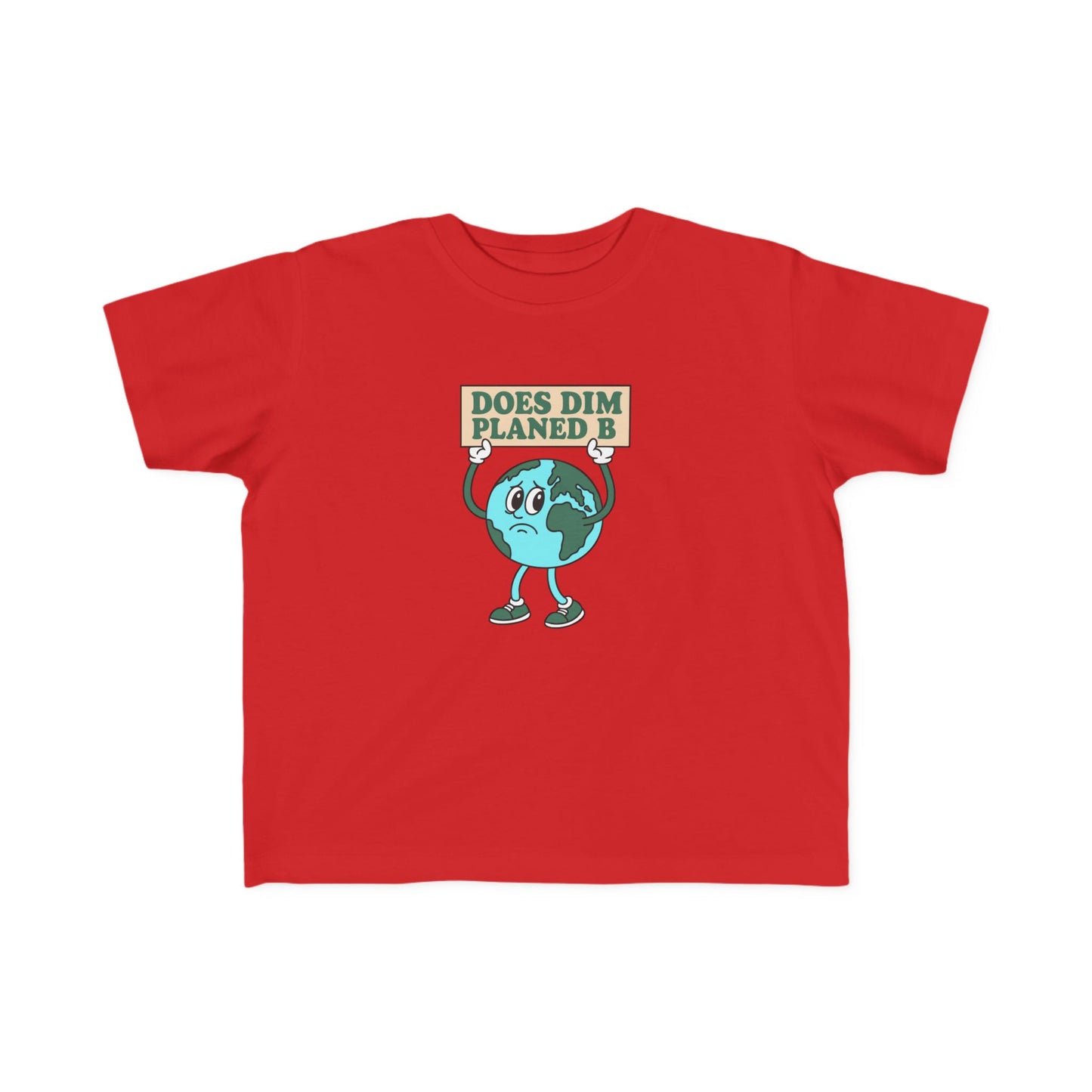 'Does Dim Planed B' Toddler T-Shirt