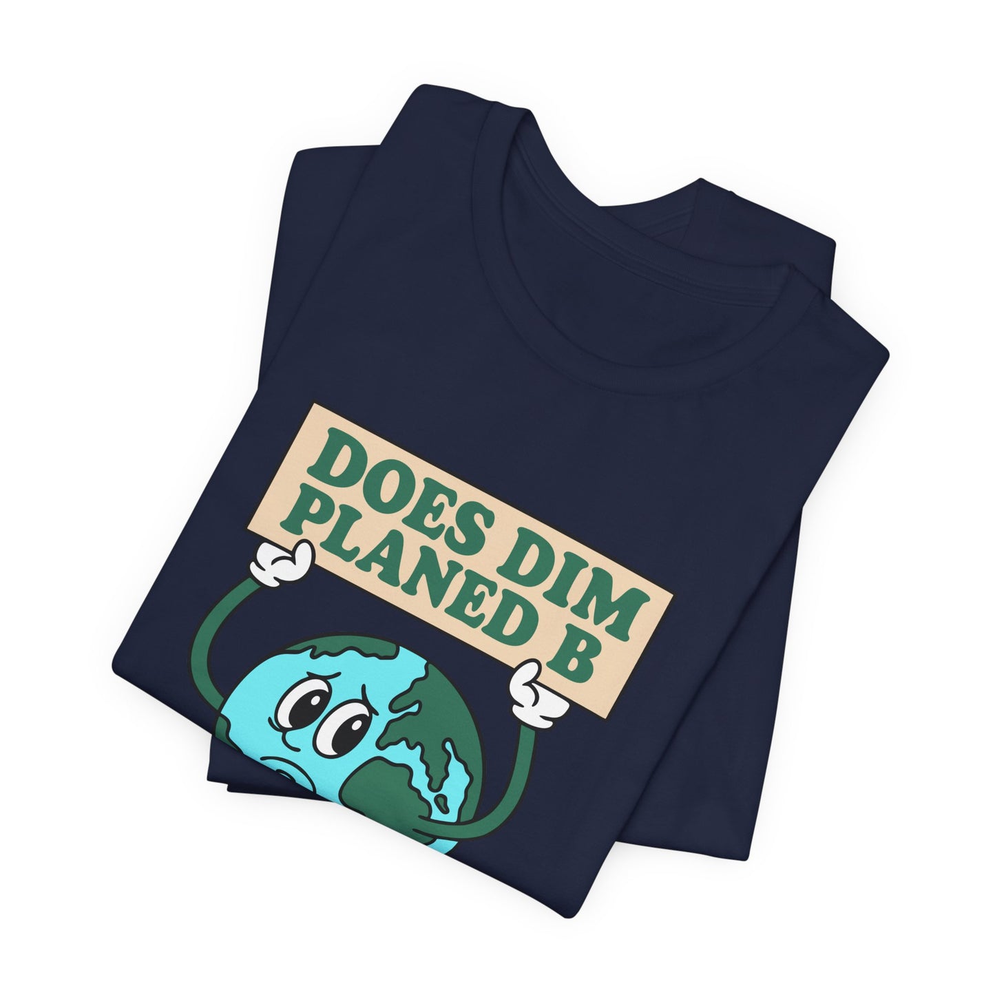 Does Dim? Planed B Earth Cartoon Tee (Unisex)