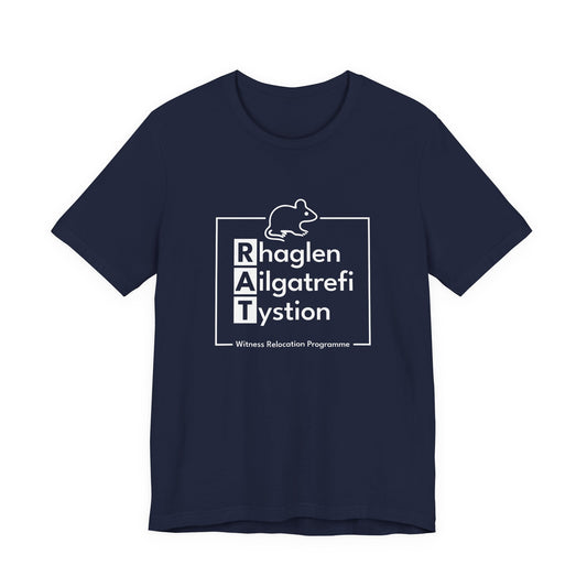Witness Relocation Programme Unisex T-Shirt  - R.A.T. (Rhaglen Ailgatrefi Tystion)