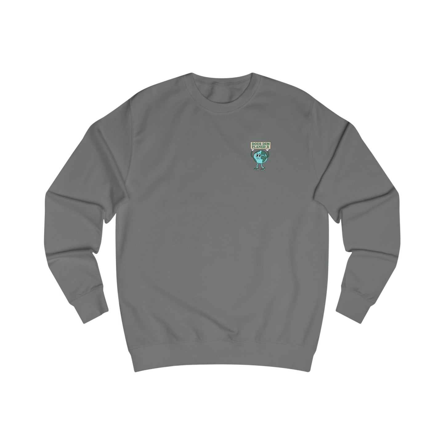 'Does Dim Planed B' - Environmental Unisex Sweatshirt