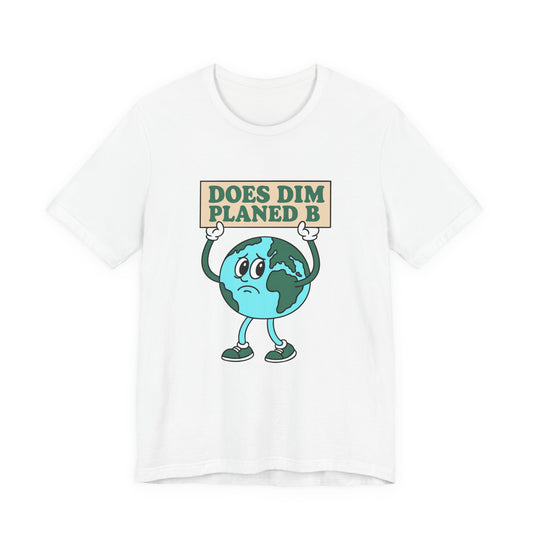 Does Dim Planed B Earth Cartoon Tee (Unisex)