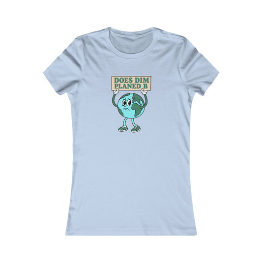 Women's Environmental Tee — 'Does Dim Planed B'