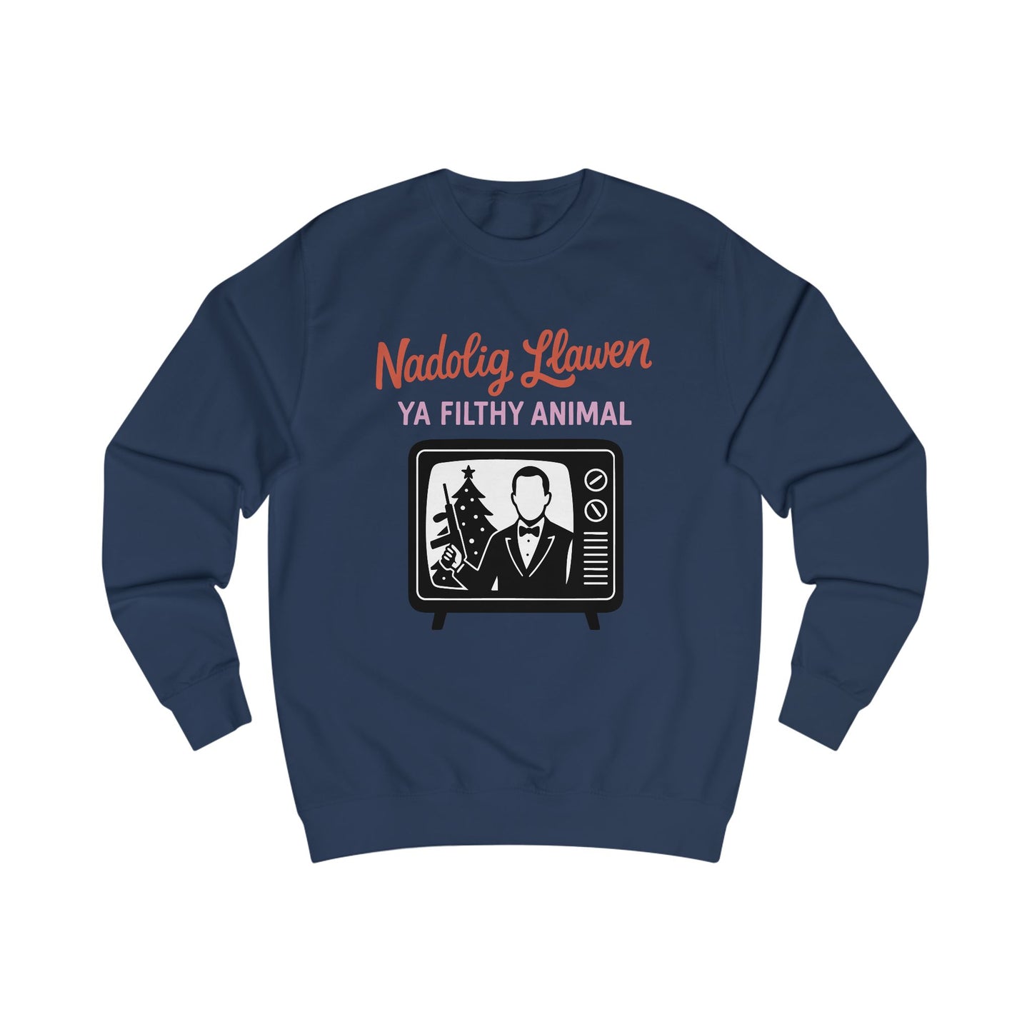 Nadolig Llawen Ya Filthy Animal Sweatshirt (Unisex)