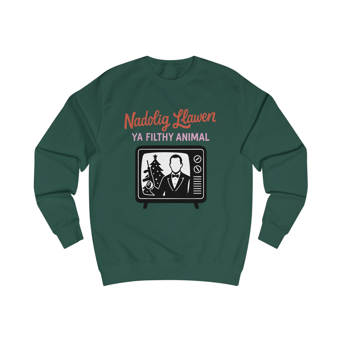 Nadolig Llawen Ya Filthy Animal Sweatshirt (Unisex)
