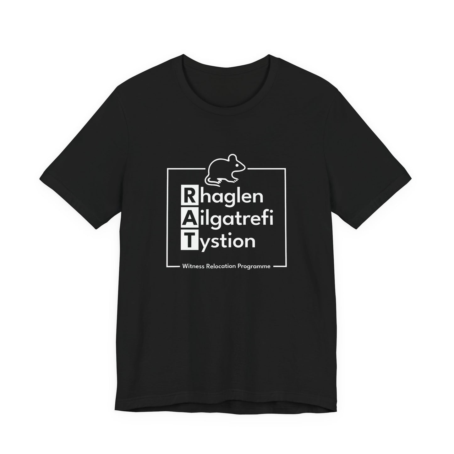 Witness Relocation Programme Unisex T-Shirt  - R.A.T. (Rhaglen Ailgatrefi Tystion)