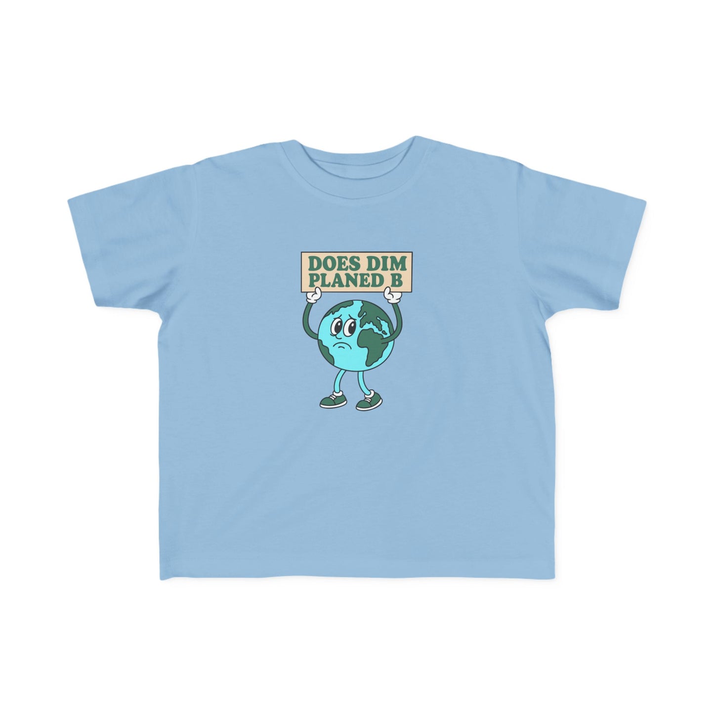 'Does Dim Planed B' Toddler T-Shirt